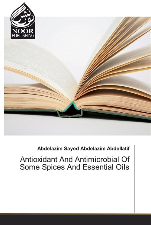 Antioxidant And Antimicrobial Of Some Spices And Essential Oils (Paperback)