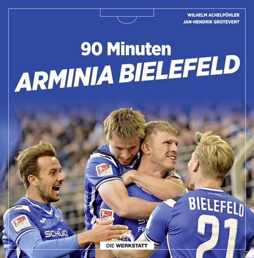 90 Minuten Arminia Bielefeld (Hardcover)