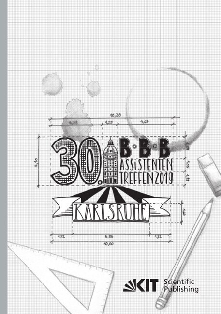 30. BBB-Assistententreffen in Karlsruhe - Fachkongress der wissenschaftlichen Mitarbeiter Bauwirtschaft Baubetrieb Bauverfahrenstechnik : 10. - 12. Ju (Paperback)