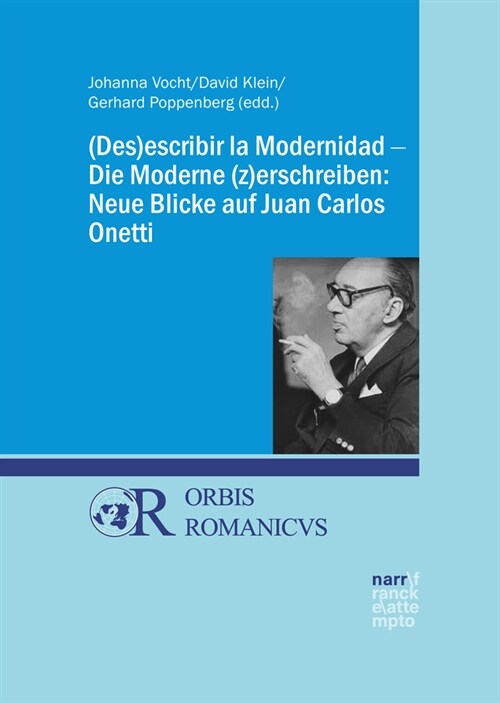 (Des)escribir la Modernidad - Die Moderne (z)erschreiben: Neue Blicke auf Juan Carlos Onetti (Paperback)