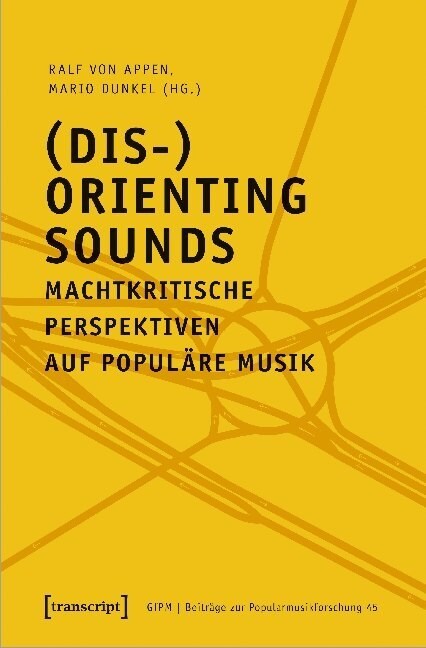 (Dis-)Orienting Sounds - Machtkritische Perspektiven auf populare Musik (Paperback)