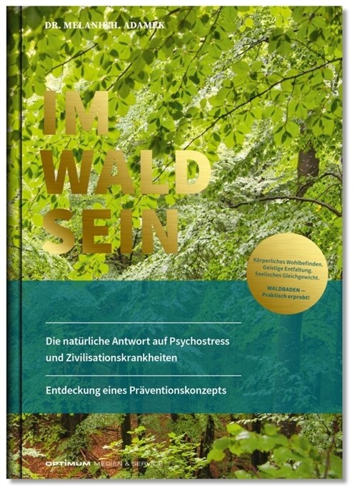 IM-WALD-SEIN. Die naturliche Antwort auf Psychostress und Zivilisationskrankheiten. Entdeckung eines Praventionskonzepts (Hardcover)