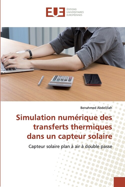 Simulation num?ique des transferts thermiques dans un capteur solaire (Paperback)