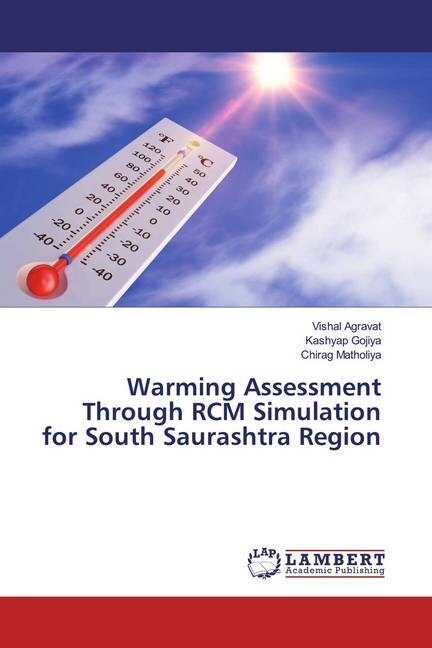 Warming Assessment Through RCM Simulation for South Saurashtra Region (Paperback)