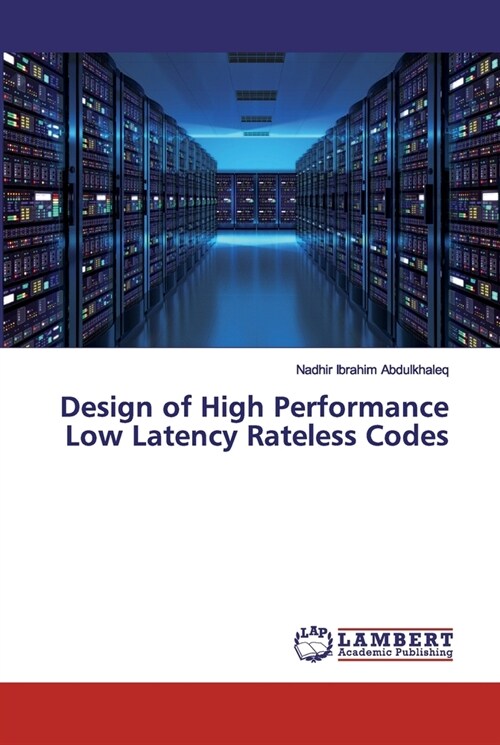 Design of High Performance Low Latency Rateless Codes (Paperback)