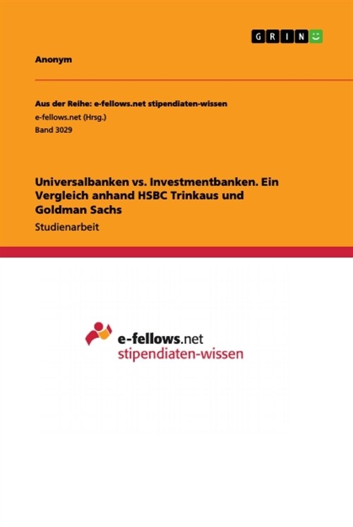 Universalbanken vs. Investmentbanken. Ein Vergleich anhand HSBC Trinkaus und Goldman Sachs (Paperback)