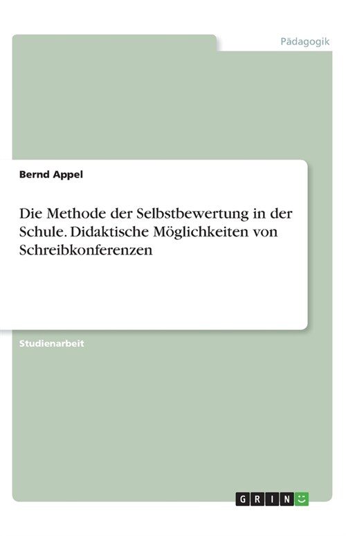 Die Methode der Selbstbewertung in der Schule. Didaktische M?lichkeiten von Schreibkonferenzen (Paperback)