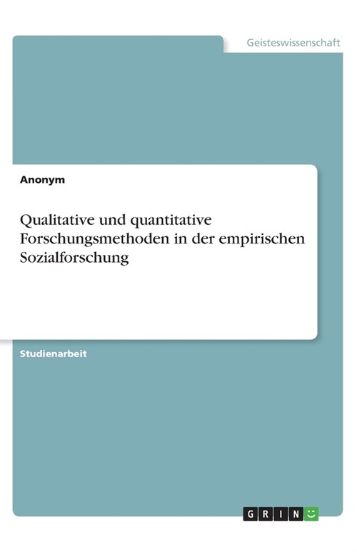 Qualitative und quantitative Forschungsmethoden in der empirischen Sozialforschung (Paperback)