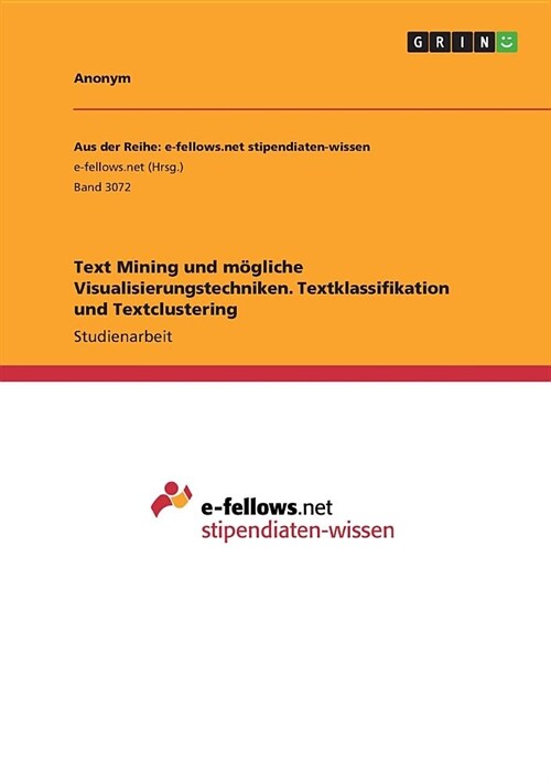 Text Mining und m?liche Visualisierungstechniken. Textklassifikation und Textclustering (Paperback)