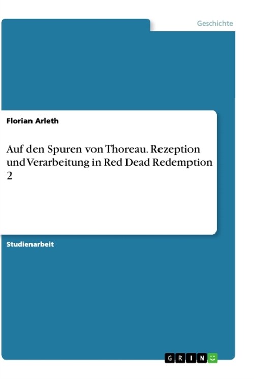 Auf den Spuren von Thoreau. Rezeption und Verarbeitung in Red Dead Redemption 2 (Paperback)