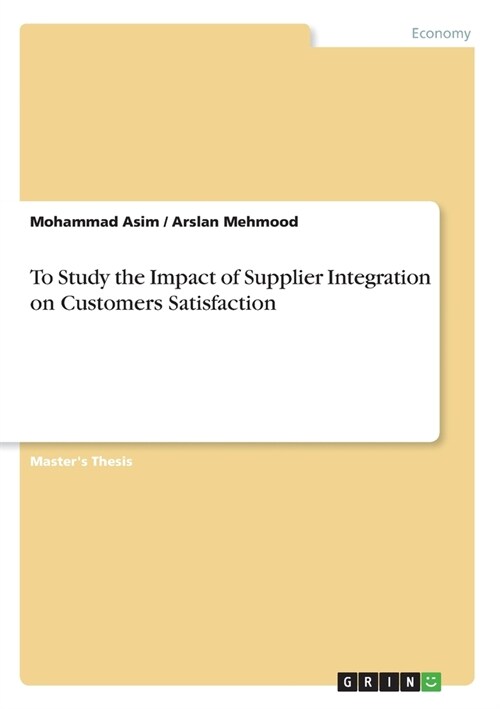 To Study the Impact of Supplier Integration on Customers Satisfaction (Paperback)