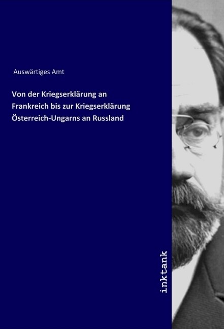 Von der Kriegserklarung an Frankreich bis zur Kriegserklarung Osterreich-Ungarns an Russland (Paperback)