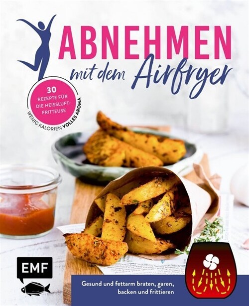 Abnehmen mit dem Airfryer - 30 Rezepte fur die Heißluftfritteuse (Hardcover)