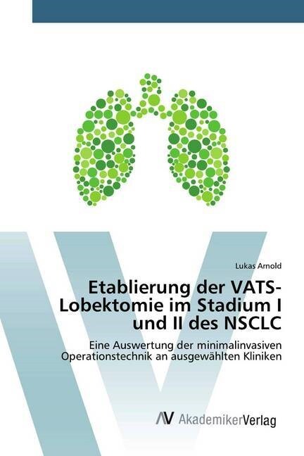 Etablierung der VATS-Lobektomie im Stadium I und II des NSCLC (Paperback)