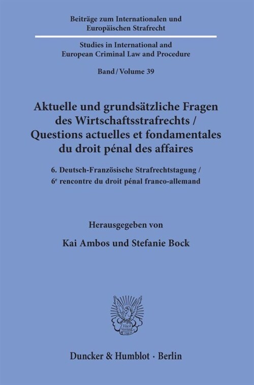 Aktuelle Und Grundsatzliche Fragen Des Wirtschaftsstrafrechts / Questions Actuelles Et Fondamentales Du Droit Penal Des Affaires: 6. Deutsch-Franzosis (Paperback)