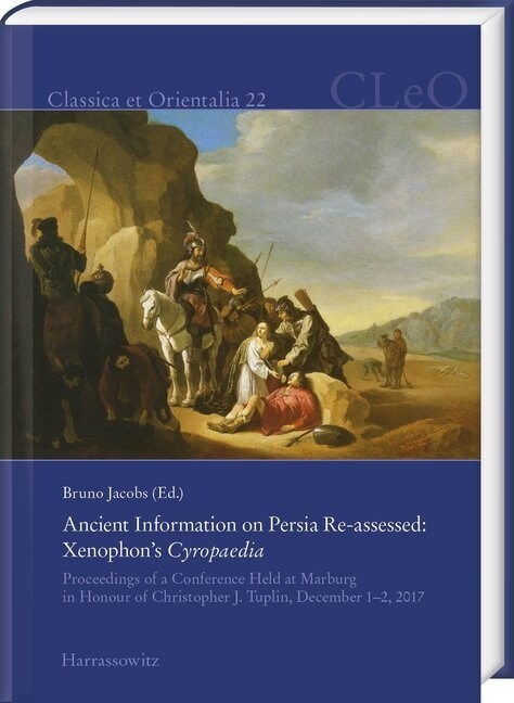 Ancient Information on Persia Re-Assessed: Xenophons Cyropaedia: Proceedings of a Conference Held at Marburg in Honour of Christopher Tuplin, Decembe (Hardcover)