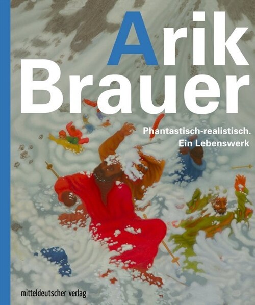 Arik Brauer. Phantastisch-realistisch. Ein Lebenswerk (Hardcover)
