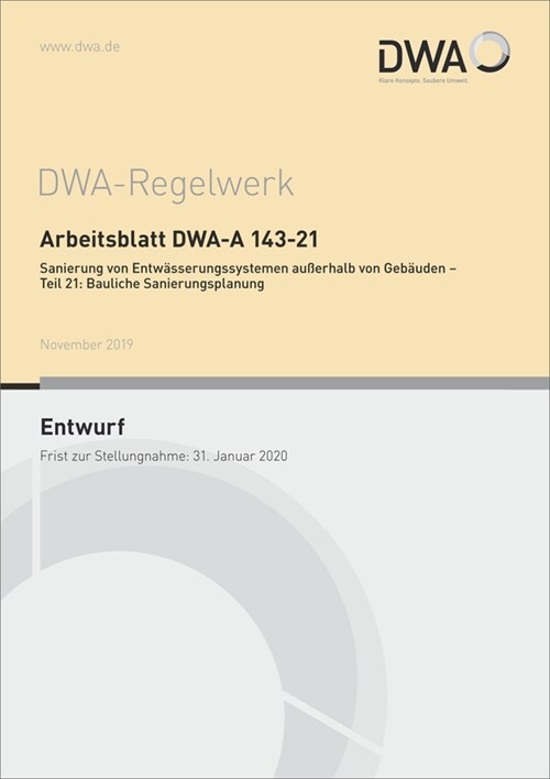 Arbeitsblatt DWA-A 143-21 Sanierung von Entwasserungssystemen außerhalb von Gebauden - Teil 21: Bauliche Sanierungsplanung (Entwurf) (Paperback)