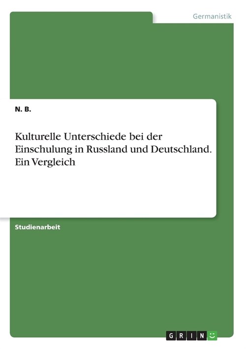 Kulturelle Unterschiede bei der Einschulung in Russland und Deutschland. Ein Vergleich (Paperback)