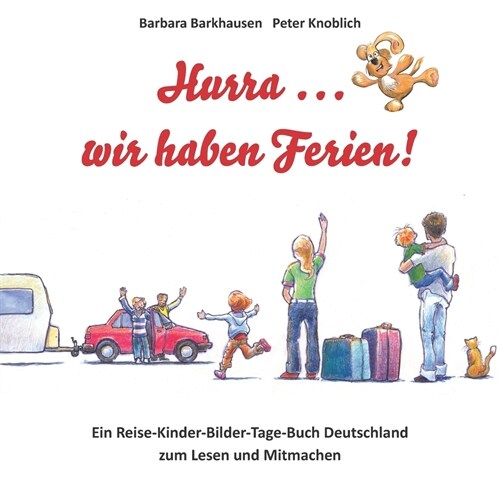 Hurra ... wir haben Ferien!: Ein Reise-Kinder-Bilder-Tage-Buch Deutschland zum Lesen und Mitmachen (Paperback)