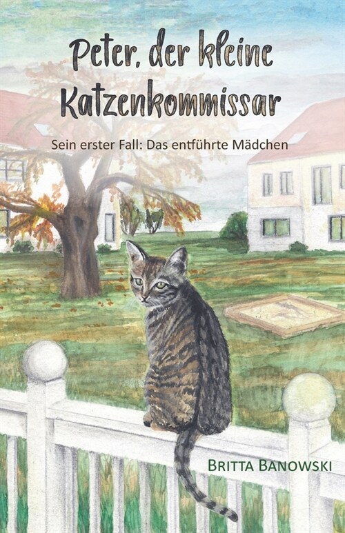 Peter, der kleine Katzenkommissar: Sein erster Fall: Das entf?rte M?chen (Paperback)