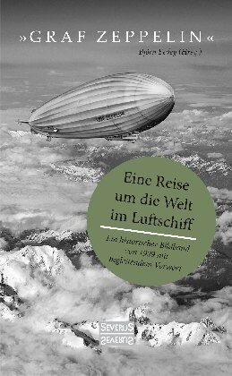 Graf Zeppelin - Eine Reise um die Welt im Luftschiff (Hardcover)