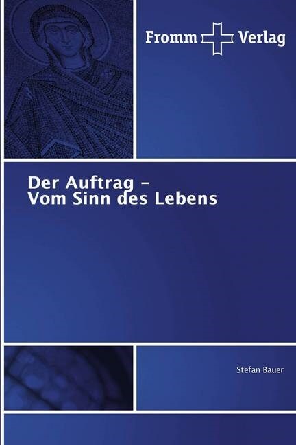 Der Auftrag - Vom Sinn des Lebens (Paperback)