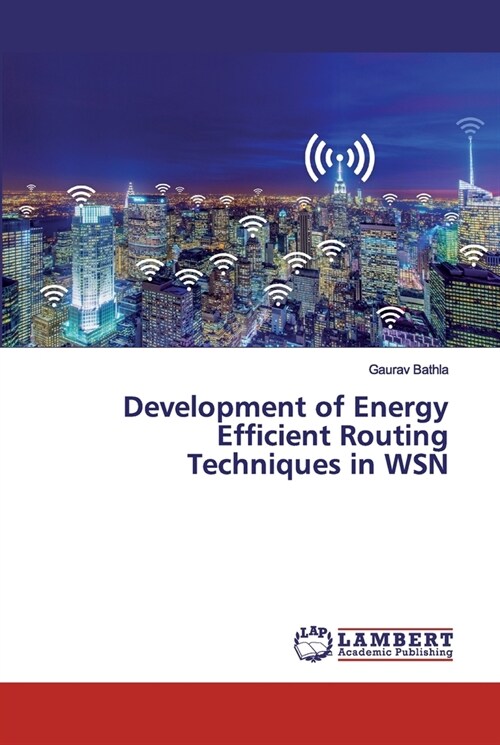 Development of Energy Efficient Routing Techniques in WSN (Paperback)