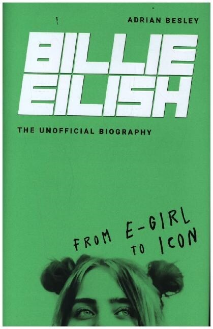 Billie Eilish : From e-girl to Icon: The Unofficial Biography (Hardcover)