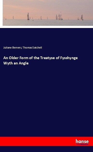 An Older Form of the Treatyse of Fysshynge Wyth an Angle (Paperback)