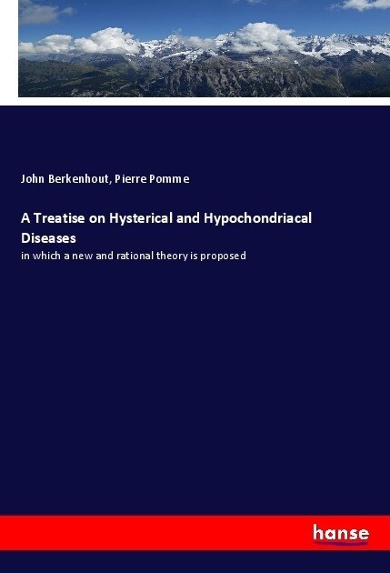 A Treatise on Hysterical and Hypochondriacal Diseases (Paperback)