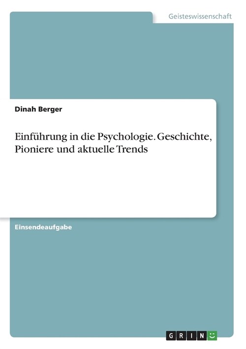 Einf?rung in die Psychologie. Geschichte, Pioniere und aktuelle Trends (Paperback)