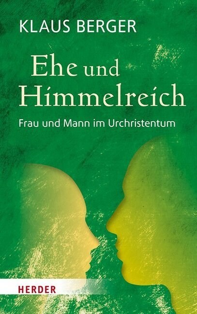 Ehe Und Himmelreich: Frau Und Mann Im Urchristentum (Hardcover, 1. Auflage)