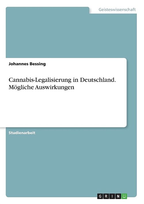 Cannabis-Legalisierung in Deutschland. M?liche Auswirkungen (Paperback)