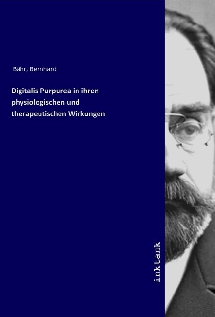 Digitalis Purpurea in ihren physiologischen und therapeutischen Wirkungen (Paperback)