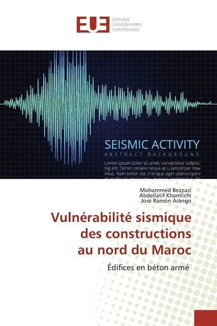 Vulnerabilite sismique des constructions au nord du Maroc (Paperback)