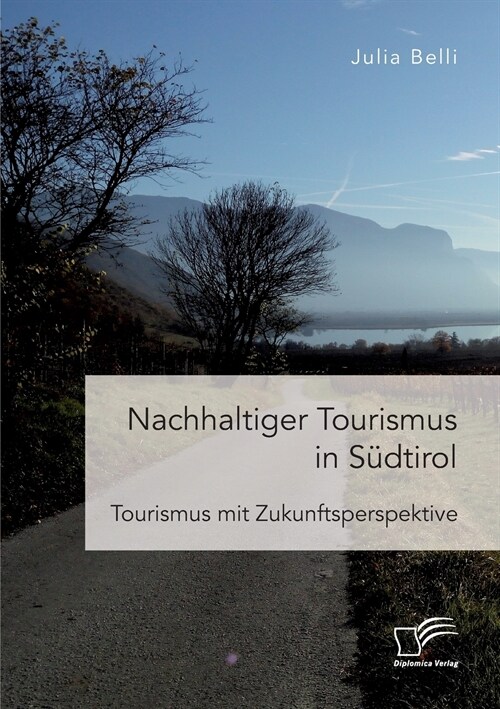 Nachhaltiger Tourismus in S?tirol: Tourismus mit Zukunftsperspektive (Paperback)