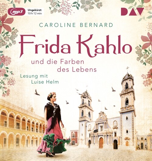 Frida Kahlo und die Farben des Lebens, 1 MP3-CD (CD-Audio)