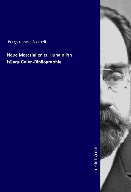 Neue Materialien zu Hunain ibn Ishaqs Galen-Bibliographie (Paperback)