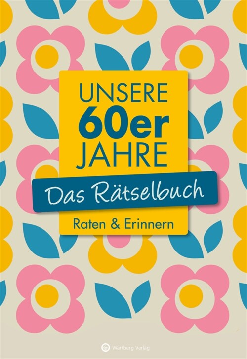 Unsere 60er Jahre - Das Ratselbuch (Paperback)