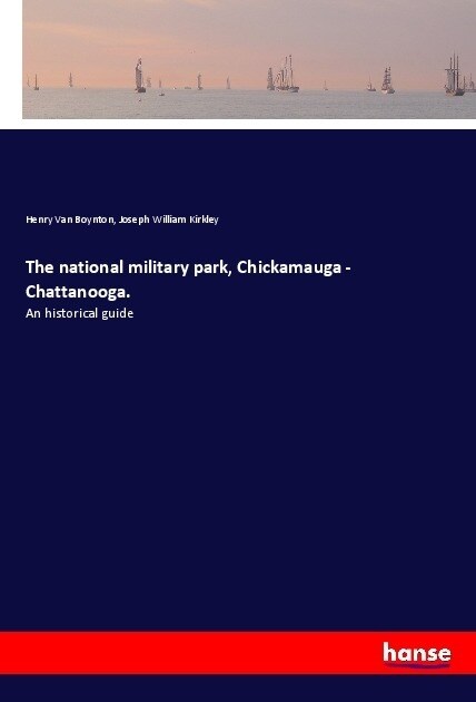 The national military park, Chickamauga - Chattanooga. (Paperback)