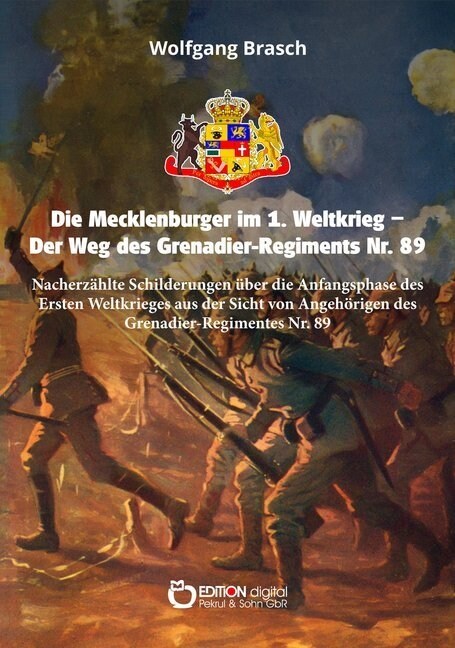 Die Mecklenburger im 1. Weltkrieg - Der Weg des Grenadier-Regiments Nr. 89 (Paperback)