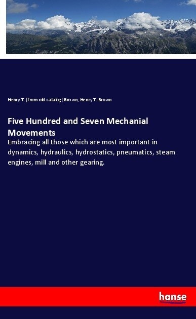 Five Hundred and Seven Mechanial Movements (Paperback)