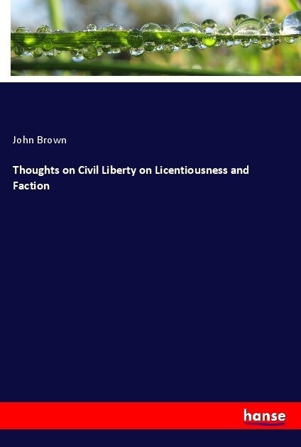 Thoughts on Civil Liberty on Licentiousness and Faction (Paperback)
