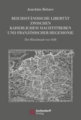 Reichsstandische Libertat Zwischen Kaiserlichem: Der Rheinbund Von 1658 (Paperback)
