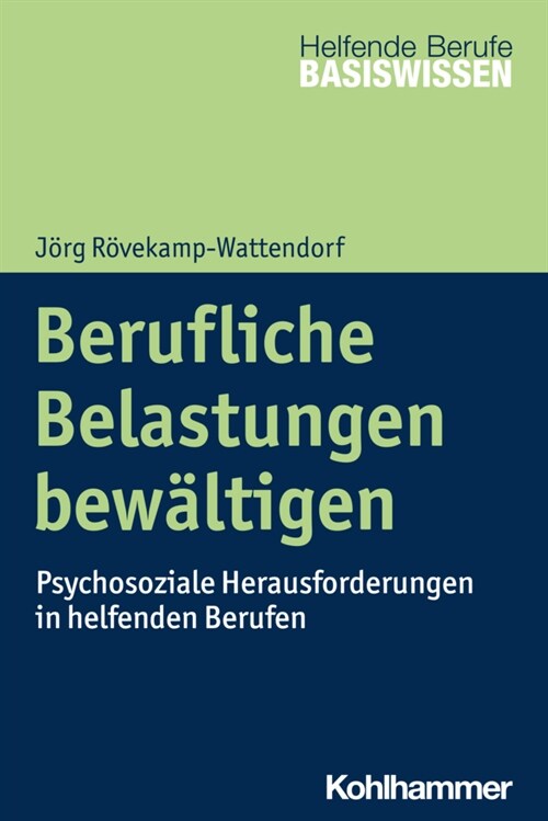 Berufliche Belastungen Bewaltigen: Psychosoziale Herausforderungen in Helfenden Berufen (Paperback)