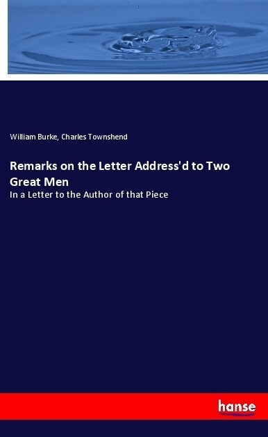 Remarks on the Letter Addressd to Two Great Men (Paperback)