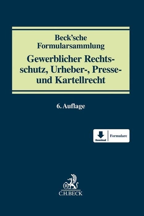 Becksche Formularsammlung Gewerblicher Rechtsschutz, Urheber-, Presse- und Kartellrecht (Hardcover)