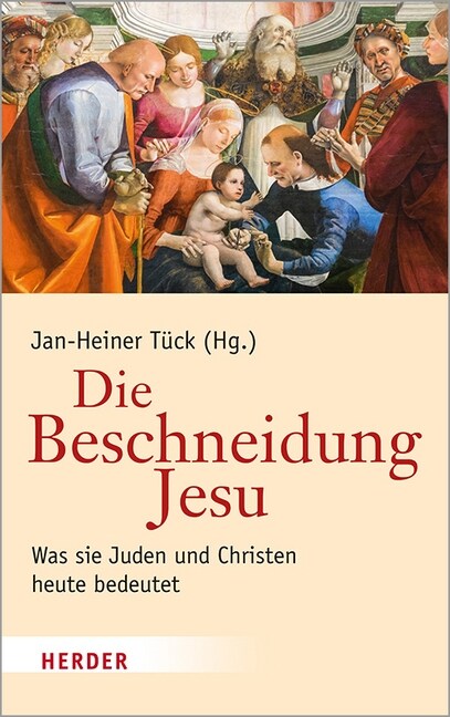 Die Beschneidung Jesu: Was Sie Juden Und Christen Heute Bedeutet (Hardcover, 1. Auflage)