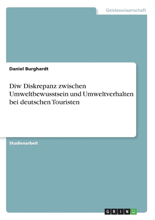 Diw Diskrepanz zwischen Umweltbewusstsein und Umweltverhalten bei deutschen Touristen (Paperback)